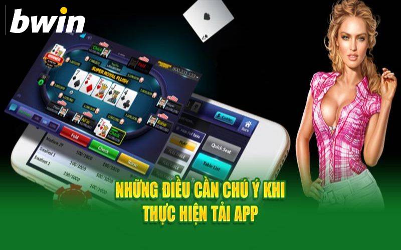 Một vài lưu ý khi tải app Bwin