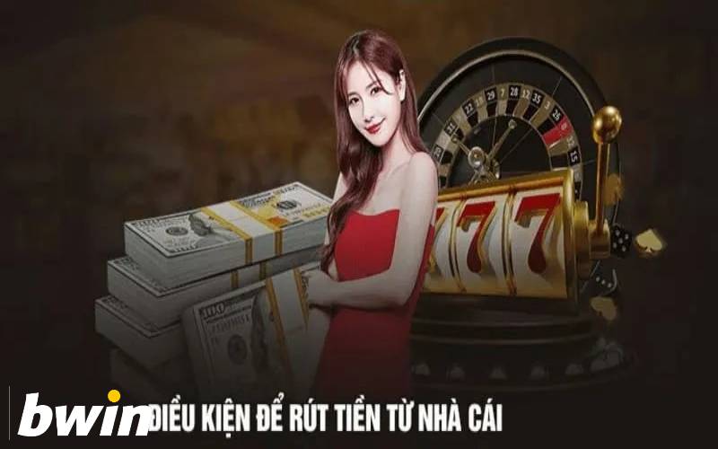 Những phương pháp rút tiền Bwin thịnh hành